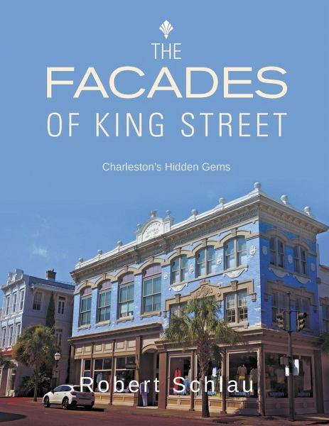 The Facades of King Street: Charleston's Hidden Gems