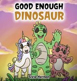 Good Enough Dinosaur