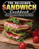 The Delicious Sandwich Cookbook
