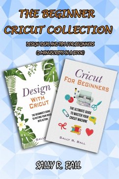 The Beginner Cricut Collection - Ball, Sally R.