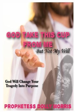 God Take This Cup Away From Me - Morris, Prophetess Dolly