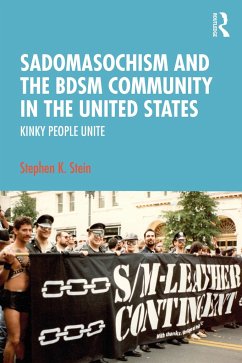 Sadomasochism and the BDSM Community in the United States - Stein, Stephen K