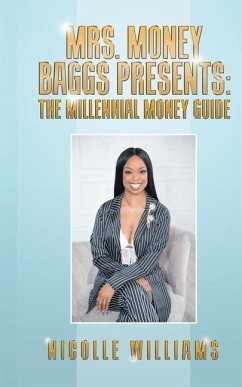 Mrs. Money Baggs Presents: The Millennial Money Guide - Williams, Nicolle