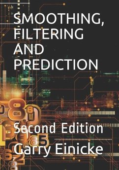 Smoothing, Filtering and Prediction: Second Edition - Einicke, Garry