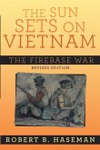 The Sun Sets On Vietnam; The Firebase War, Revised Edition