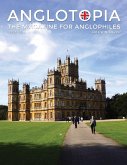 Anglotopia Magazine - Issue #5 - The Anglophile Magazine Downton Abbey, WI, Alfred the Great, The Spitfire, London Uncovered and More!