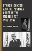 Lyndon Johnson and the Postwar Order in the Middle East, 1962-1967