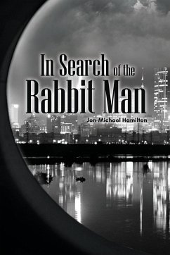 In Search of the Rabbit Man - Hamilton, Jon-Michael