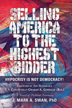 Selling America to the Highest Bidder - Swan, J. Mark A.