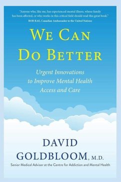 We Can Do Better: Urgent Innovations to Improve Mental Health Access and Care - Goldbloom, David