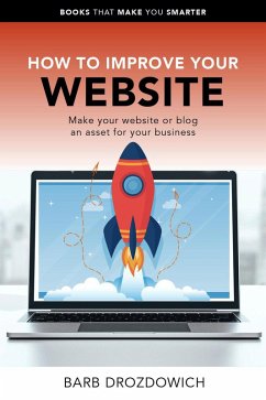How to Improve Your Website - Make Your Website or Blog an Asset for Your Business (Books That Make You Smarter) (eBook, ePUB) - Drozdowich, Barb