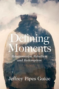 Cover Defining Moments: Relationships, Rebellion and Redemption