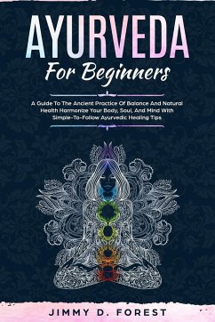 Ayurveda For Beginners - Forest, Jimmy D.