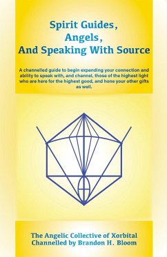 Spirit Guides, Angels, and Speaking With Source - Bloom, Brandon H.