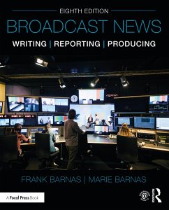 Broadcast News Writing, Reporting, and Producing - Barnas, Frank; Barnas, Marie