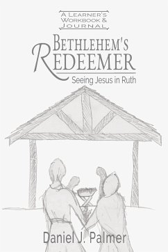 Bethlehem's Redeemer Learner's Workbook and Journal - Palmer, Daniel J.