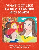What Is It Like To Be A Teacher, Miss Jones?