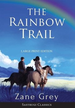 The Rainbow Trail (Annotated) LARGE PRINT - Grey, Zane