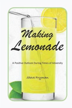 Making Lemonade: A Positive Outlook During Times of Adversity - Fryman, Steve