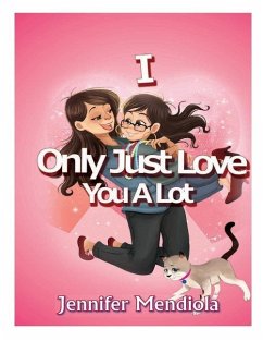 I Only Just Love You A Lot - Mendiola, Jennifer