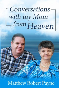 Conversations with my Mom from Heaven - Payne, Matthew Robert