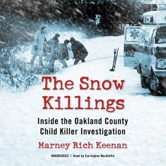 The Snow Killings Lib/E: Inside the Oakland County Child Killer Investigation - Keenan, Marney Rich