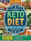 Keto Diet Cookbook For Beginners 2020-2021: 1500 Low-Carb, High-Fat Recipes for Beginners on the Ketogenic Diet ( 21-Day Keto Meal Plan )