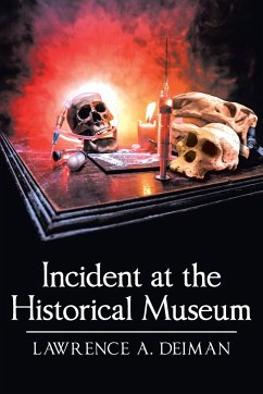 Incident at the Historical Museum - Deiman, Lawrence A.