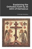 Explaining the Orthodox Faith by St John of Damascus