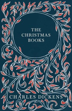 The Christmas Books;A Christmas Carol, The Chimes, The Cricket on the Hearth, The Battle of Life, & The Haunted Man and the Ghost's Bargain - Dickens, Charles