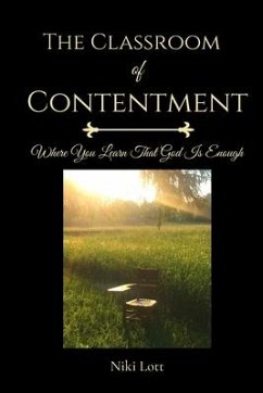 The Classroom of Contentment: Where You Learn That God Is Enough - Lott, Niki