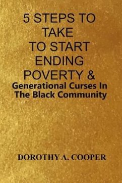 5 Steps To Take To Start Ending Poverty & Generational Curses In The Black Community - Cooper, Dorothy A.