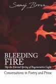 Bleeding Fire! Tap the Eternal Spring of Regenerative Light: Conversations in Poetry and Prose