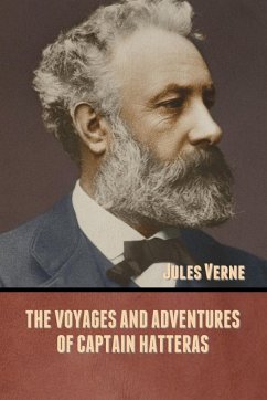 The Voyages and Adventures of Captain Hatteras - Verne, Jules