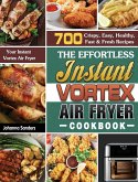 The Effortless Instant Vortex Air Fryer Cookbook