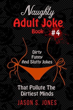 Naughty Adult Joke Book #4 - Jones, Jason S.