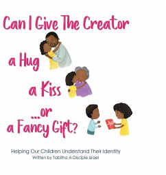 Can I Give The Creator a Hug, a Kiss, or a Fancy Gift? - Israel, Tabitha A A-Disciple