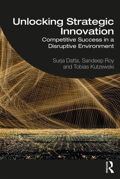 Unlocking Strategic Innovation - Datta, Surja; Roy, Sandeep; Kutzewski, Tobias