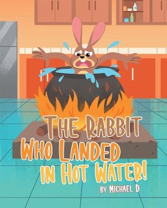 The Rabbit Who Landed in Hot Water! - D, Michael