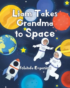 Liam Takes Grandma to Space - Evgeniou, Yolanda