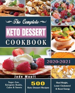 The Complete Keto Dessert Cookbook 2020 - Mault, Jade