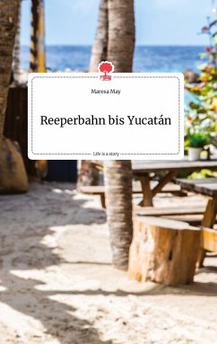 Reeperbahn bis Yucatan. Life is a Story - story.one - May, Maresa