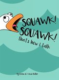 Squawk Squawk... that's how I talk.