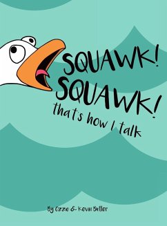 Squawk Squawk... that's how I talk. - Butler, Ozzie Kevin