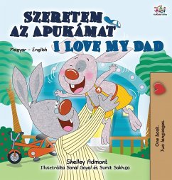 I Love My Dad (Hungarian English Bilingual Book for Kids) - Admont, Shelley; Books, Kidkiddos
