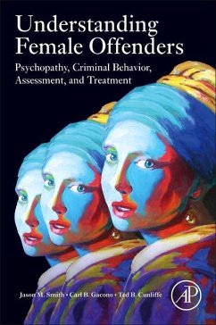 Understanding Female Offenders - Smith, Jason M.;Gacono, Carl B.;Cunliffe, Ted B.