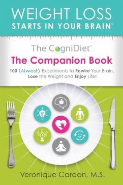 The CogniDiet Companion Book: 100 (Almost) Experiments to Rewire Your Brain, Lose the Weight and Enjoy Life - Cardon, Veronique M.