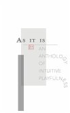 As It Is: An Anthology of Intuitive Playfulness