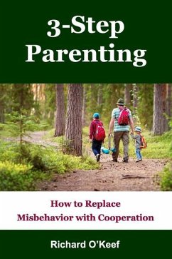 3-Step Parenting: How to Replace Misbehavior with Cooperation - O'Keef, Richard