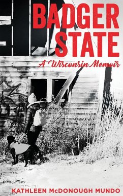 Badger State--A Wisconsin Memoir (PB) - Mundo, Kathleen McDonough